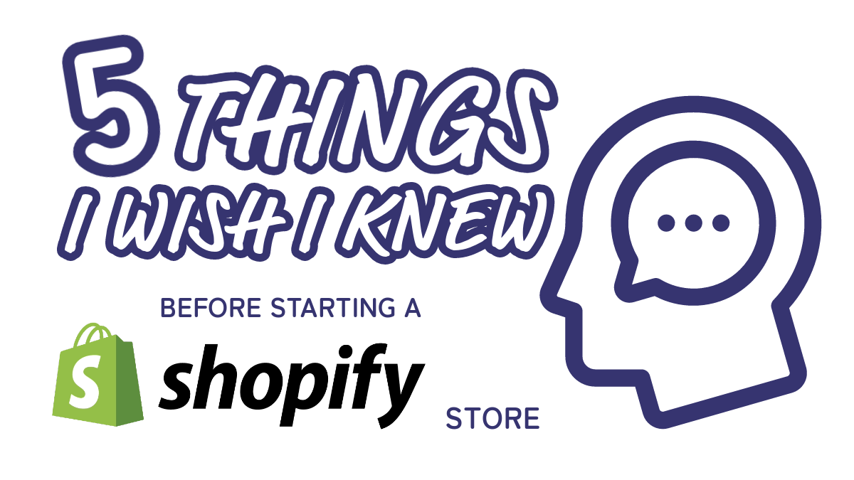 5 Things I Wish I Knew Before Starting a Shopify Store