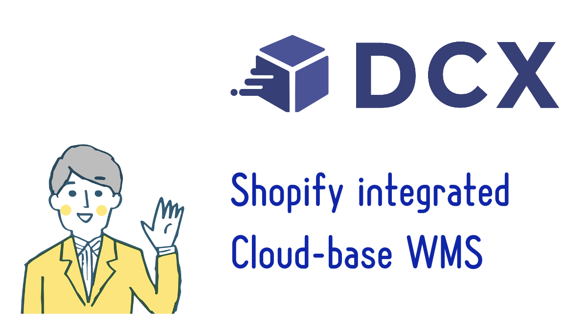 Shopify integrated cloud-based DCX WMS