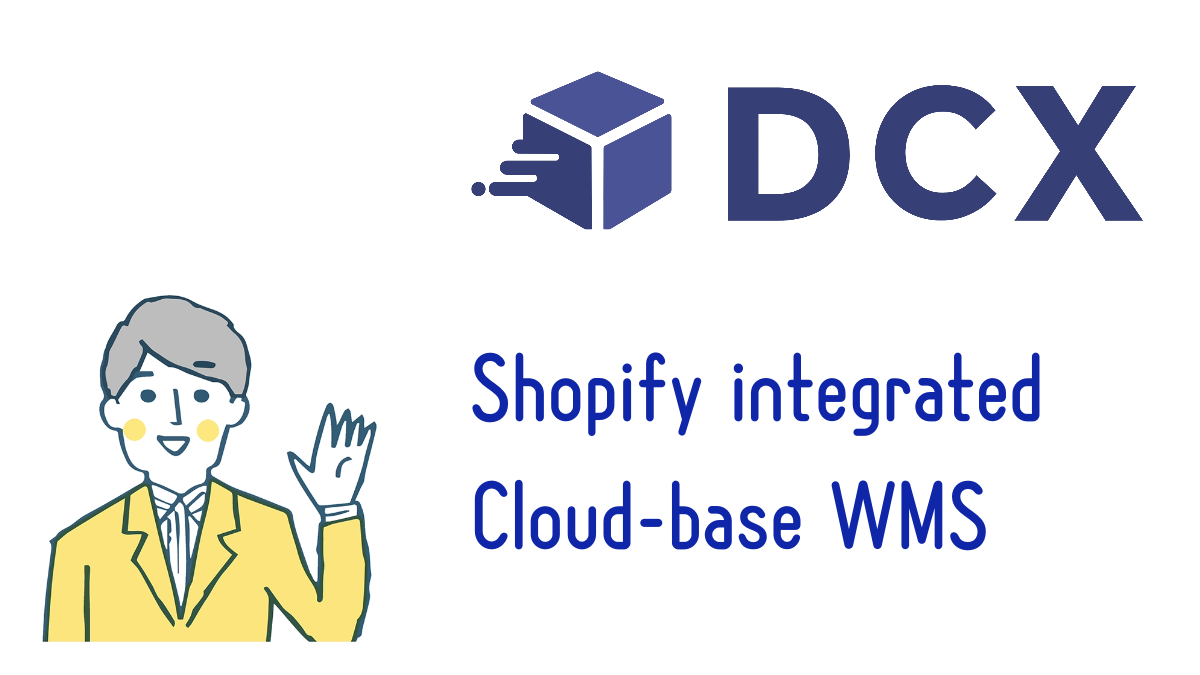 Cloud-based DCX WMS integrated with Shopify