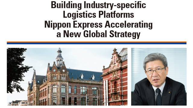 Building Industry-specific Logistics Platforms Nippon Express Accelerating a New Global Strategy